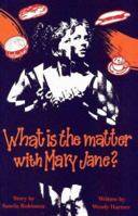 What Is the Matter with Mary Jane? (Teenage Drama) 0868194808 Book Cover