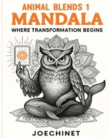 Animal Blends 1: Mandala - Harmony of Creatures: Journey Through Art and Story to Balance Life and Work B0CR8DL1PL Book Cover