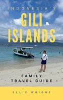 Indonesia’s Gili Islands: Family Travel Guide 1763631419 Book Cover