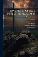 The works of George Herbert, in prose and verse. Edited by the Rev. Robert Aris Willmott, incumbent of Bear Wood. With illustrations 1147082707 Book Cover