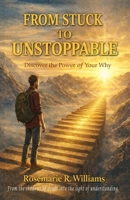 From Stuck to Unstoppable: Discover the Power of Your Why B0GDXWQW4C Book Cover