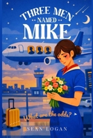 Three Men Named Mike B0GS1SX29Z Book Cover