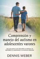 Comprensión y manejo del autismo en adolescentes varones: Una guía práctica para desarrollar la confianza, las habilidades de comunicación y la resiliencia emocional (Spanish Edition) B0F9FMPY7Y Book Cover