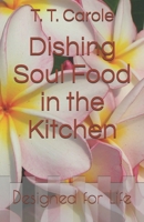 Dishing Soul Food in the Kitchen: Designed for Life 1732292779 Book Cover