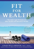 Fit for Wealth: 7 Breakthrough Strategies for Elite Health and Abundant Wealth B0CKZ4CMCT Book Cover