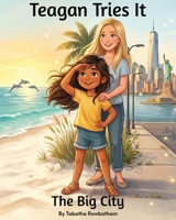 Teagan Tries It: The Big City B0GZW9WBQD Book Cover