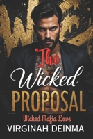 THE WICKED PROPOSAL: Wicked Mafia Love B0FKGFPJ9N Book Cover