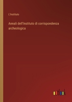 Annali dell'Instituto di corrispondenza archeologica (Italian Edition) 3368716395 Book Cover