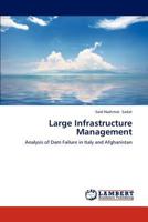 Large Infrastructure Management: Analysis of Dam Failure in Italy and Afghanistan 3659229695 Book Cover