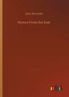 Hymns from the East: Being Centos and Suggestions from the Service Books (Classic Reprint) 1511561939 Book Cover