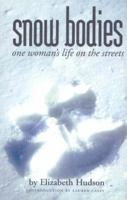 Snow Bodies: One Woman's Life on the Streets 189630074X Book Cover