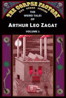 The Corpse Factory and Other Stories: The Weird Tales of Arthur Leo Zagat, Volume 2 1605437204 Book Cover