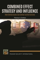 Combined Effect Strategy and Influence: How Democracies Can Defeat Authoritarians 1440880743 Book Cover