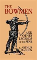 The Bowmen and Other Legends of the War: (The Angels of Mons) 1981118330 Book Cover