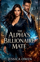 The Alpha's Billionaire Mate B0GP2VF231 Book Cover