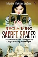 Reclaiming Sacred Spaces: Muslim Women's Struggle for Entry Into Haji Ali Dargah 1948321971 Book Cover