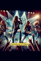 The Raising of a Band B0FB1F1H4B Book Cover