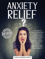 Anxiety Relief - The Best Solutions and Natural Remedies That Help the Body Heal and Stay Calm (Rigid Cover / Hardback Version - English Edition): Put an End to Stress and Negative Thinking - Reduce D 1802226702 Book Cover
