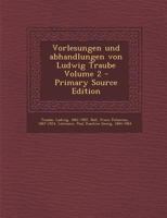 Vorlesungen Und Abhandlungen Von Ludwig Traube; Volume 2 1021576255 Book Cover