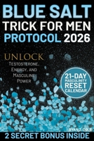 Blue Salt Trick for Men Protocol: Unlock Testosterone, Energy, and Masculine Power – A Simple 21-Day System of Natural Rituals to Boost Stamina, Rebuild Confidence, and Reclaim Your True Masculinity. B0FWJZPZLT Book Cover