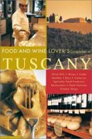 The Food and Wine LoverÆs Companion to Tuscany: Completely Revised, Updated and Expanded 0811833801 Book Cover