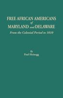 Free African Americans of Maryland and Delaware from the Colonial Period to 1810 (#9406) 0806350423 Book Cover