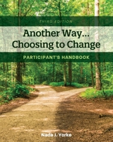 Another Way...Choosing to Change: Participant's Handbook 151658161X Book Cover