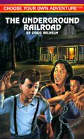 The Underground Railroad (Choose Your Own Adventure, #175) 0553567446 Book Cover