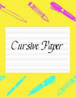 Cursive Paper: Practice Work Book Learn to Write Script Longhand Joined Up Writing - Ideal for Third to Sixth Grade Level (Large 8.5 X 11 Size) 1727630815 Book Cover