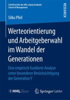 Werteorientierung Und Arbeitgeberwahl Im Wandel Der Generationen: Eine Empirisch Fundierte Analyse Unter Besonderer Berucksichtigung Der Generation y 365816333X Book Cover