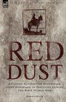 Red Dust: a Classic Account of Australian Light Horsemen in Palestine During the First World War 1846774837 Book Cover