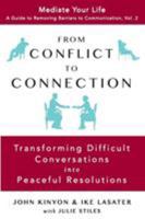 From Conflict to Connection: Transforming Difficult Conversations into Peaceful Resolutions 0989972038 Book Cover