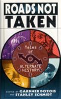 Roads Not Taken: Tales of Alternate History 0345421949 Book Cover
