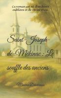 Saint-Joseph-de-Mékinac : Le souffle des anciens B0G1GBSKT3 Book Cover
