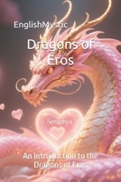 Dragons of Eros: An Introduction to the Dragons of Eros (The adventures with Dragons) B0FQLK5Z2D Book Cover