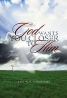 God Wants You Closer to Him 1414111479 Book Cover