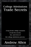 College Admissions Trade Secrets: A Top Private College Counselor Reveals the Secrets, Lies, and Tricks of the College Admissions Process 059519897X Book Cover