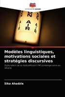 Modèles linguistiques, motivations sociales et stratégies discursives: Exploration de la radiodiffusion FM contemporaine au Ghana 6202875712 Book Cover