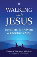 Walking with Jesus Devotions for Advent & Christmas 2024 1961441160 Book Cover