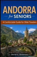 Andorra for Seniors: A Comfortable Guide for Older Travelers (Europe for Seniors Travel Guide) B0HHY6W6YN Book Cover
