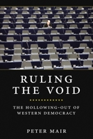 Ruling The Void: The Hollowing Of Western Democracy 1844673243 Book Cover