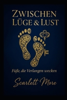 Zwischen Lüge & Lust: Füße, die Verlangen wecken B0FTZCJPNF Book Cover