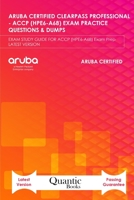 ARUBA CERTIFIED CLEARPASS PROFESSIONAL – ACCP (HPE6-A68) EXAM PRACTICE QUESTIONS & DUMPS: EXAM STUDY GUIDE FOR ACCP (HPE6-A68) Exam Prep LATEST VERSION B08KH12ZKN Book Cover