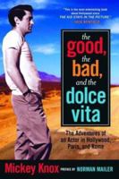 The Good, the Bad and the Dolce Vita: The Adventures of an Actor in Tinseltown, Paris and Rome 1560255757 Book Cover