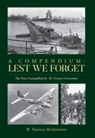 A Compendium: Lest We Forget: The Duty Exemplified by The Greatest Generation B0BNPKJWKZ Book Cover