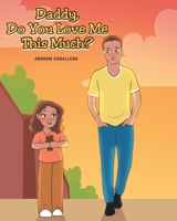 Daddy, Do You Love Me This Much? 1638606080 Book Cover