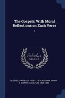 The Gospels V1: With Moral Reflections On Each Verse 1163130893 Book Cover