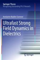 Ultrafast Strong Field Dynamics in Dielectrics 331941206X Book Cover