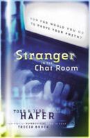 Stranger in the Chat Room: How Far Would You Go to Prove Your Faith? 0764228234 Book Cover