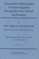 Topographical Bibliography of Ancient Egyptian Hieroglyphic Texts, Statues, Reliefs and Paintings Volume I: The Theban Necropolis, part ii - Royal Tombs and Smaller Cemeteries 0900416106 Book Cover